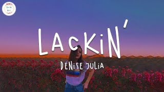 Denise Julia  Lackin’ Lyric Video [upl. by Rehpotsirhc]