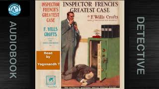 Detective  Inspector Frenchs Greatest Case  Freeman Wills Crofts  Inspector FrenchScotland Yard [upl. by Aneeras]