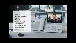 Cisco Video Phones 8875 admin guide for display customization [upl. by Schrick]