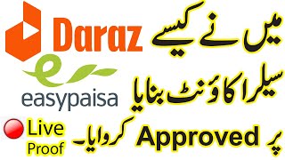 How to Create Daraz Seller Account Without Bank Account  Sell on Daraz With Easypaisa Live Proof [upl. by Schwinn]