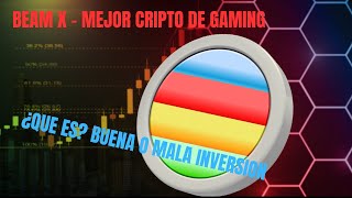 🌈 BEAM X ¿Que es Buena o Mala Inversion  La mejor Cripto Relacionada al GAMING 🎮🕹 [upl. by Natividad]