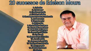 Os 20 Grandes Sucessos de Edelson Moura AntigosNovos Sucessos [upl. by Eruot]