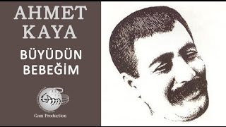 Büyüdün Bebeğim Ahmet Kaya [upl. by Codd]