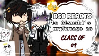 BSD reacts to Atsushis orphanage as Class of 09  BSD AU  GACHA [upl. by Jarrid]