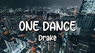 Drake  One Dance Lyrics ft Wizkid amp Kyla [upl. by Demha]