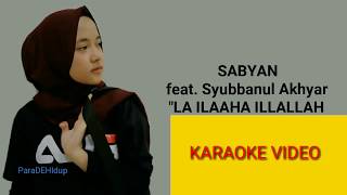 KARAOKE  LAA ILAAHA ILLALLAH  nissa feat sby [upl. by Saidel]