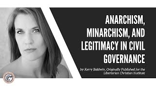 Anarchism Minarchism and Legitimacy in Civil Governance [upl. by Akcirderf]