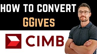 ✅ How To Convert GGives To CIMB Bank Easy Guide [upl. by Ludmilla]