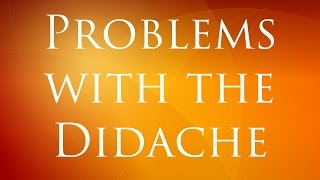 Problems with the Didache [upl. by Dymphia]