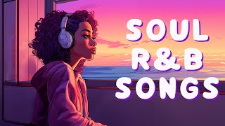 Soul RampB Playlist  Music puts you better mood  Relaxing soul songs [upl. by Floro]