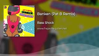 Bass Shock  Banken Pat B Remix [upl. by Fadden]