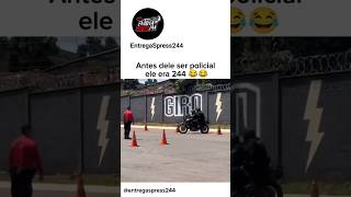 Antes De Ser Policial Ele Era 244 Certeza 🤣😂 244 grau policia moto foryou fyp viralvideo [upl. by Traggat]