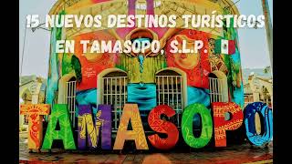 15 Nuevos Destinos Turísticos a conocer en Tamasopo SLP Antesala de la Huasteca Potosina 🇲🇽 [upl. by Ernestine]