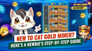 Cat Gold Miner Ultimate Guide For Newbies⚡️CAT GOLD MINER ACADEMY [upl. by Kadner991]