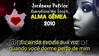 Tradução Alma gêmea 2010  jordanne patrice  everytime we touch [upl. by Groos166]