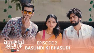 Arranged Patch Up Season 2  Episode 2  Basundi Ki Bhasudi  Ft ankushbahuguna amp Bhagyashree [upl. by Geibel61]