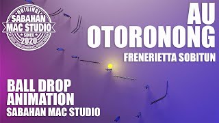 Au Otoronong  Frenerietta Sobitun  Drop Ball Animation  Sabahan Mac Studio [upl. by Ahtikal]