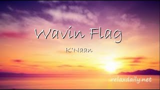 Wavin Flag  knaan  lyric  4k  volration [upl. by Eittel]