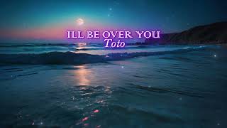 ILL BE OVER YOU TOTO [upl. by Olimac]