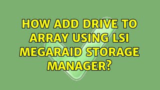 How add drive to array using LSI Megaraid Storage Manager [upl. by Ahsratan555]