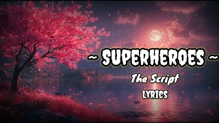 The Script  Superheroes  Lyrics Video [upl. by Ardnassac]