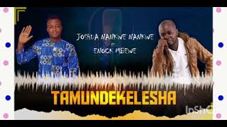 TAMUNDEKELESHA  Joshua nn ft Enock mbewe latest 2021 zed gospel [upl. by Oluas]