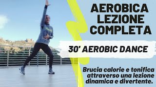 LEZIONE DI AEROBICA30 minuti di Dance Aerobic per tonificare e bruciare divertendosi [upl. by Einwahr274]