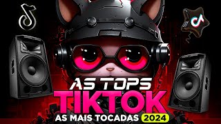 AS TOPS DO TIKTOK 2024  SELEÇÃO HITS TIKTOK 20232024  SÓ AS MAIS TOCADAS DO TIK TOK 2024 [upl. by Ahsilav]