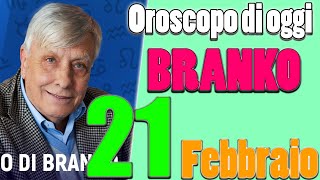 Oroscopo di BRANKO  Mercoledì 21 Febbraio 2024  Oroscopo del giorno  Oroscopo di oggi e domani [upl. by Trudie]