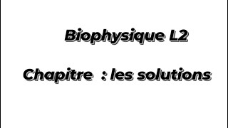 Biophysique L2  les solutions [upl. by Essirahs]