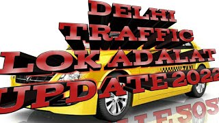 Delhi traffic Lok Adalat update 2022 Delhi Lok adalat traffic challan related information [upl. by Malim]