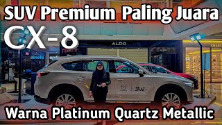 Mazda CX8 Elite  Suv Premium Paling Juara  Warna Platinum Quartz Metallic [upl. by Yelsnia]