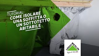 Isolamento sottotetto come isolare una soffitta abitabile  Leroy Merlin [upl. by Danziger]