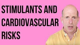 Stimulants and Cardiovascular Risks [upl. by Clarabelle852]