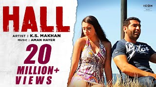 HALL  OFFICIAL VIDEO  KS MAKHAN MUSIC BY AMAN HAYER GOOD LUCK CHARM [upl. by Ahsenot]