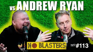 No Blasters 113Vs Andrew Ryan [upl. by Whiting]