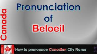 Beloeil  How to pronounce Beloeil La ValléeduRichelieu Montérégie in French Canadian accent [upl. by Dorcea]