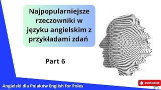 Najpopularniejsze rzeczowniki w języku angielskim z przykładami zdań Część 6 [upl. by Ailenroc]