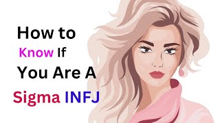 How to Know If You Are a Sigma INFJ [upl. by Dor]