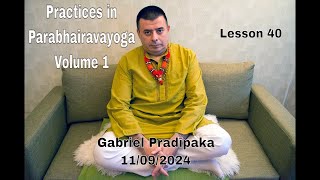 Practices in Parabhairavayoga  Lesson 40 [upl. by Niawtna226]