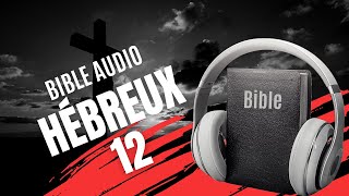 HÉBREUX 12  LA BIBLE AUDIO avec textes [upl. by Einaffit]