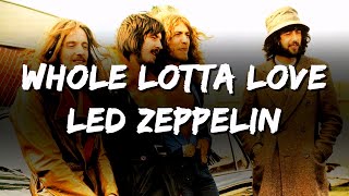 Led Zeppelin  Whole Lotta Love Lyrics [upl. by Dredi835]