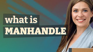 Manhandle  meaning of Manhandle [upl. by Ramey205]