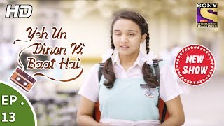 Yeh Un Dinon Ki Baat Hai  ये उन दिनों की बात है  Ep 13  21st September 2017 [upl. by Pachston]