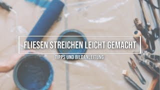 Fliesen streichen leicht gemacht  Tipps und Bildanleitung [upl. by Ayr]