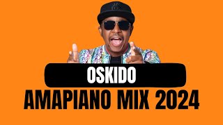 AMAPIANO MIX  OSKIDO  30 JUNE [upl. by Pascal]