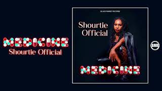 Shourtie Official  Medicine Official Audio [upl. by Pudens]