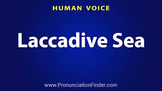 How To Pronounce Laccadive Sea [upl. by Millford]