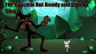 FNF Spectral But Bendy and Glitchy Sing it [upl. by Aremus]