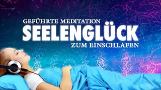 Seelenglück  Heilsame Meditation zum Einschlafen [upl. by Vicki]